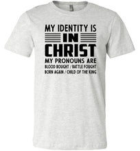 Load image into Gallery viewer, Christian Quote Shirts, My Identify Is In Christ ash