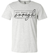 Load image into Gallery viewer, His Grace Is Enough Bible Verse T Shirts ash