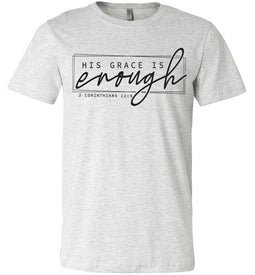 His Grace Is Enough Bible Verse T Shirts ash