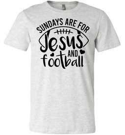 Sundays Are For Jesus And Christian Football Shirts ash