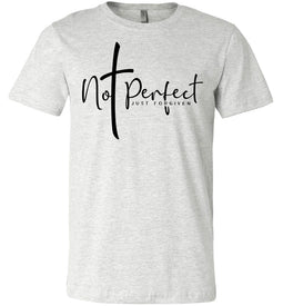Not Perfect Just Forgiven Christian Quote Shirts ash