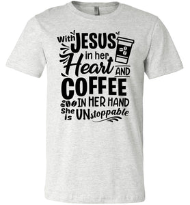 Jesus In Her Heart Coffee In Her Hand Christian Shirts For Women ash