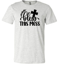 Load image into Gallery viewer, Bless This Mess Christian Quote T Shirts ash