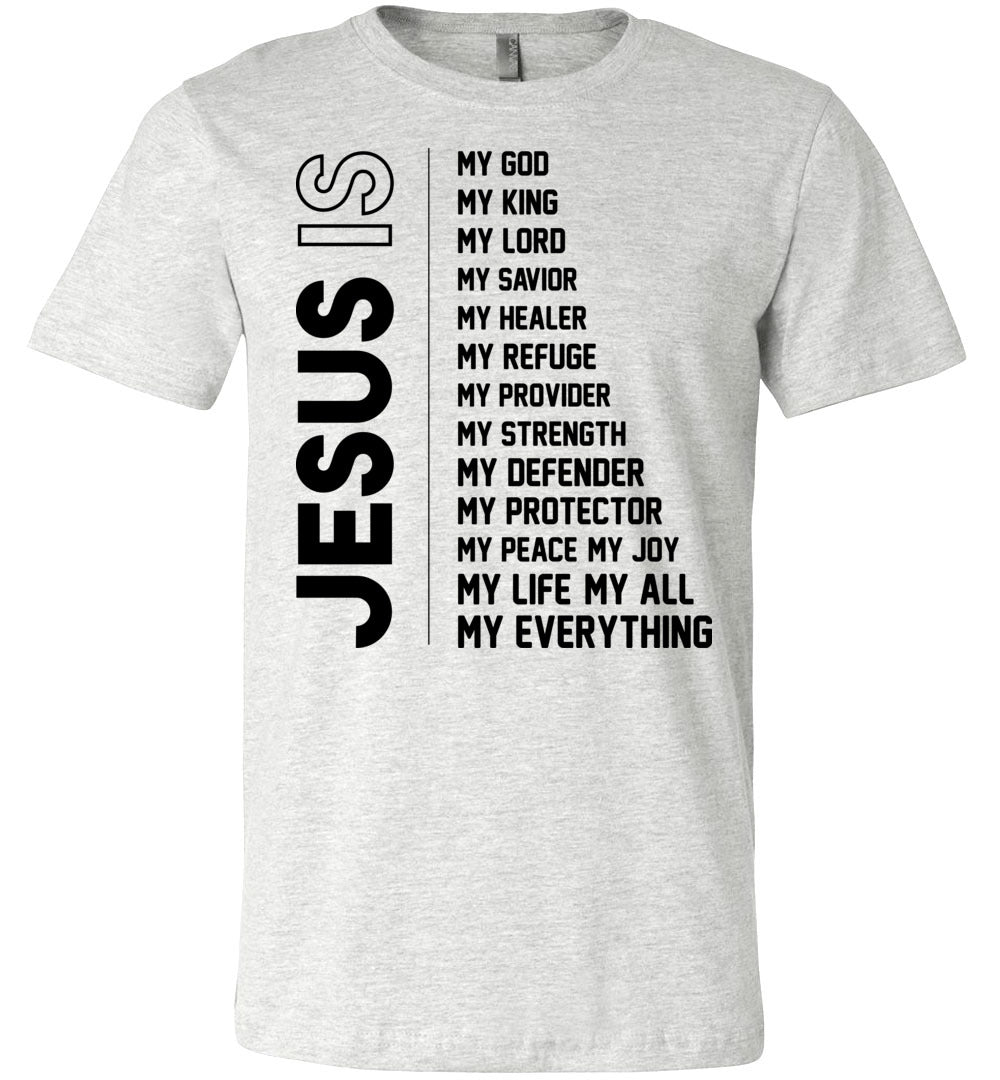 Jesus Is My Everything Christian Quotes Shirts ash