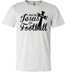 I Run On Jesus And Football Christian Football Shirts ash