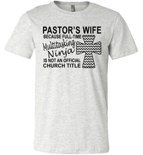 Load image into Gallery viewer, Pastor&#39;s Wife Multitasking Ninja Funny Pastor&#39;s Wife Shirt ash