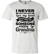 Load image into Gallery viewer, I Never Knew How Much My Heart Could Hold Grandma shirts ash