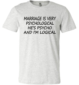 He's Psycho And I'm Logical Funny Wife Shirts ash