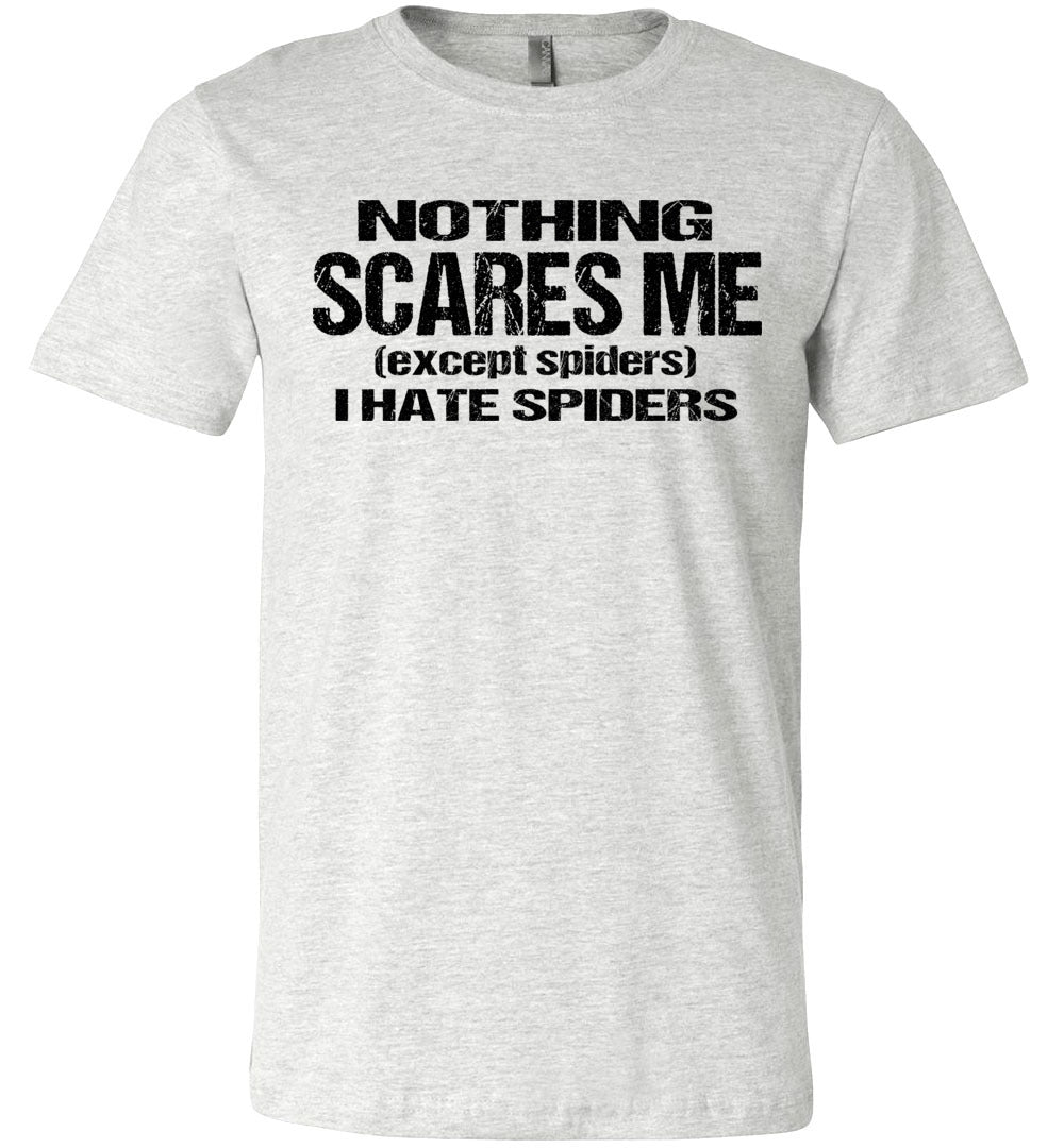 Nothing Scares Me Except Spiders Funny Quote Shirts ash