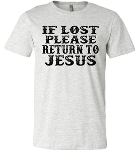 If Lost Please Return To Jesus Christian Quotes Tees ash