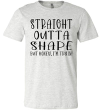 Load image into Gallery viewer, Straight Outta Shape But Honey, I&#39;m Tryin! Funny Quote Tee ash
