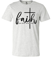 Load image into Gallery viewer, Faith Can Move Mountains Christian Quote Tee ash