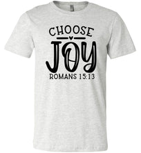 Load image into Gallery viewer, Choose Joy Christian Quote Bible Verse Tee ash