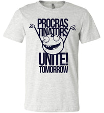 Load image into Gallery viewer, Procrastinators Unite Tomorrow Funny Tshirts ASH