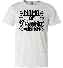 Load image into Gallery viewer, Mama Of Drama Girl Mom Quote Shirt ash