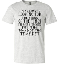 Load image into Gallery viewer, Sound Of The Trumpet Christian Quote Shirts ash