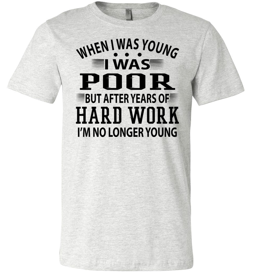 When I Was Young I Was Poor Funny Quote Tee ash