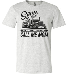 The Most Important Call Me Mom Lady Trucker Shirts ash
