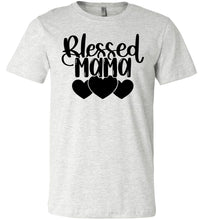 Load image into Gallery viewer, Blessed Mama Shirt ash
