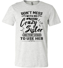 Load image into Gallery viewer, Crazy Sister T-Shirts, Sister gifts funny, Funny sister t-shirt sayings  ash