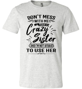 Crazy Sister T-Shirts, Sister gifts funny, Funny sister t-shirt sayings  ash