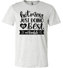 Load image into Gallery viewer, Hot Mess Just Doing My Best MomLife Funny Mom T-shirt ash