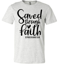 Load image into Gallery viewer, Saved Through Faith Christian Bible Verse T Shirts ash