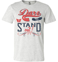 Load image into Gallery viewer, Dare To Stand Out! Motivational T-Shirts ash