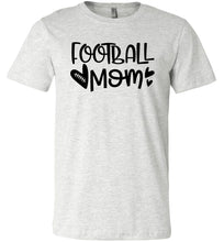 Load image into Gallery viewer, Football Mom Shirts | Football Mom Gifts ash