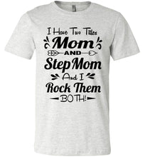 Load image into Gallery viewer, Mom And Stepmom And I Rock Them Both Step Mom T Shirts ash