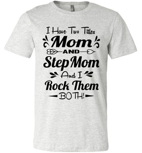 Mom And Stepmom And I Rock Them Both Step Mom T Shirts ash