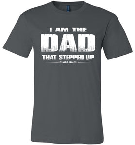 I Am The Dad That Stepped Up Step Dad Shirts asphalt