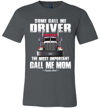 Load image into Gallery viewer, Some Call Me Driver Mom Trucker Mom Shirt asphalt
