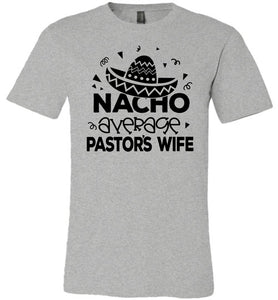 Nacho Average Pastor's Wife Funny Pastor's Shirt grey
