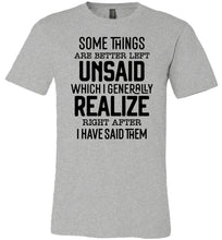 Load image into Gallery viewer, Funny Quote Shirts, Some Things Are Better Left Unsaid grey