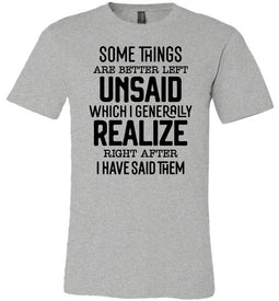 Funny Quote Shirts, Some Things Are Better Left Unsaid grey