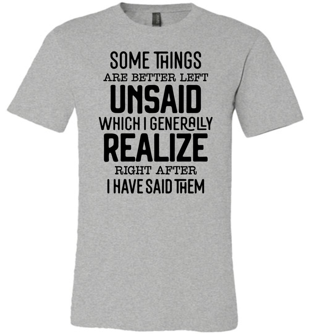 Funny Quote Shirts, Some Things Are Better Left Unsaid grey