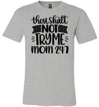 Load image into Gallery viewer, Thou Shalt Not Try Me Mom 24 7 Funny Mom Quote Shirts gray