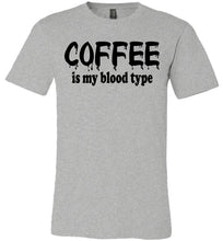 Load image into Gallery viewer, Coffee Is My Blood Type Funny Coffee Shirts athletic heather