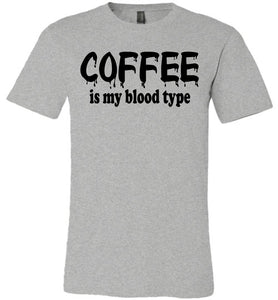 Coffee Is My Blood Type Funny Coffee Shirts athletic heather