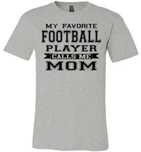My Favorite Football Player Calls Me Mom Football Mom Shirts athletic heather