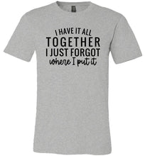 Load image into Gallery viewer, Funny Quote Shirts, Forgot where I put it grey