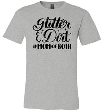 Load image into Gallery viewer, Glitter &amp; Dirt Mom Of Both Mom Quote Shirts gray