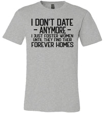 Load image into Gallery viewer, I Don&#39;t Date Anymore I Just Foster Women Funny Quote Shirts canvas gray