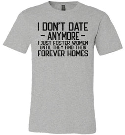 I Don't Date Anymore I Just Foster Women Funny Quote Shirts canvas gray