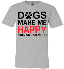 Load image into Gallery viewer, Dogs Make Me Happy You Not So Much Funny Dog T Shirt athletic heather