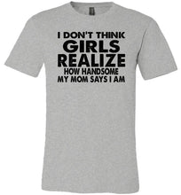 Load image into Gallery viewer, I Don&#39;t Think Girls Realize 2 Funny Single Guy T Shirts canvas gray