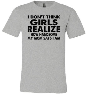 I Don't Think Girls Realize 2 Funny Single Guy T Shirts canvas gray