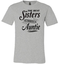 Load image into Gallery viewer, The Best Sisters Get Promoted To Auntie Sister Auntie T Shirt grey