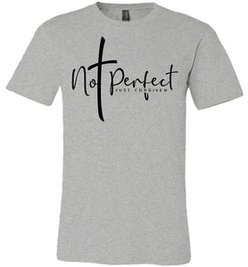 Not Perfect Just Forgiven Christian Quote Shirts grey